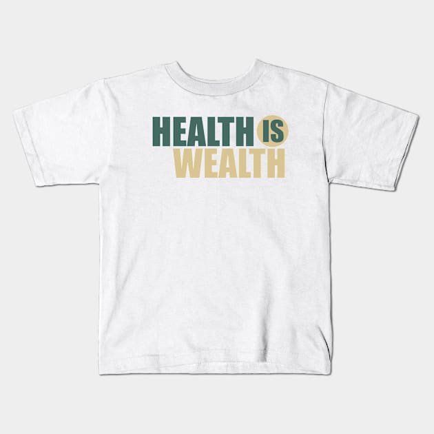 health is wealth Kids T-Shirt by omitay